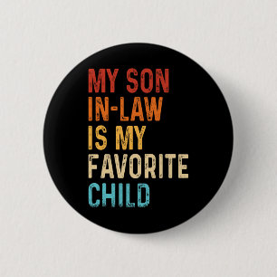 My Son In Law Is My Favourite Child Mothers Father 6 Cm Round Badge