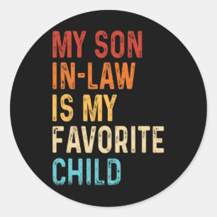My Son In Law Is My Favourite Child Mothers Father Classic Round Sticker