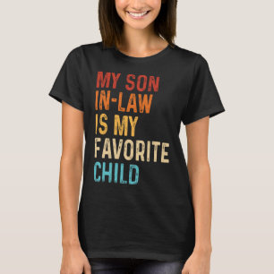 My Son In Law Is My Favourite Child Mothers Father T-Shirt