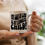 My Son In Law Is My Favourite Child  Mug<br><div class="desc">My Son In Law Is My Favourite Child Funny Family Mug .. This "My Son-in-law Is My Favourite Child" design is the perfect way to express your fondness for your son-in-law, especially for those who are part of a new family with their in-laws and are celebrating a wedding or engagement...</div>