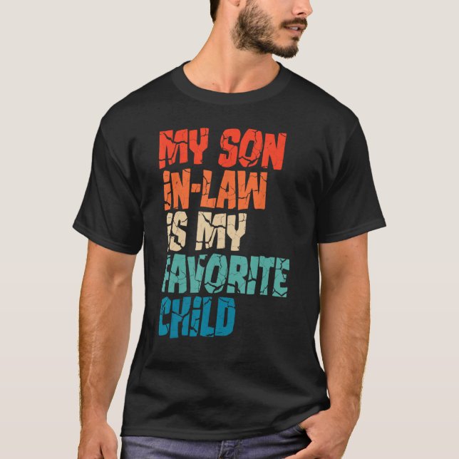 My Son In Law Is My Favourite Child  Mum 1 T-Shirt (Front)