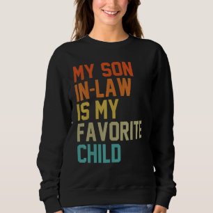 My Son In Law Is My Favourite Child Mum Dad Father Sweatshirt