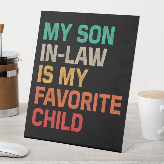 My Son In Law Is My Favourite Child Pedestal Sign (In SItu)