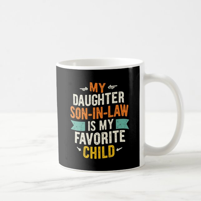 My Son In Law Is My Favourite Child Replaced Daugh Coffee Mug (Right)