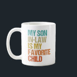 My Son In Law Is My Favourite Child Retro Family Coffee Mug<br><div class="desc">My son-in-law is my favourite child for mother-in-law for everyone being part of a new family with their in-laws and having a wedding or engagement party.</div>