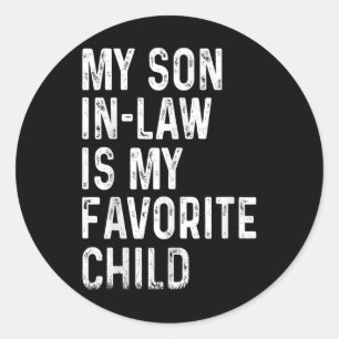My Son In Law Is My Favourite Child Shirt Fathers Classic Round Sticker