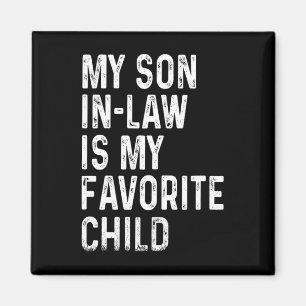 My Son In Law Is My Favourite Child Shirt Fathers Magnet