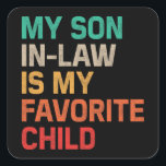 My Son In Law Is My Favourite Child Square Sticker<br><div class="desc">Looking for the perfect gift to celebrate your favourite son-in-law? The My Son In Law Is My Favourite Child Funny Father's Day T-Shirt combines humour and heartfelt sentiment, making it an ideal choice for birthdays, Father's Day, or just because with bold, humourous text that reads "My Son In Law Is...</div>
