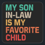 My Son In Law Is My Favourite Child Square Sticker<br><div class="desc">Looking for the perfect gift to celebrate your favourite son-in-law? The My Son In Law Is My Favourite Child Funny Father's Day T-Shirt combines humour and heartfelt sentiment, making it an ideal choice for birthdays, Father's Day, or just because with bold, humourous text that reads "My Son In Law Is...</div>