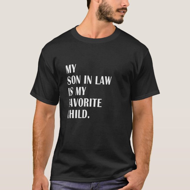 My Son In Law Is My Favourite Child Step Dad Step  T-Shirt (Front)