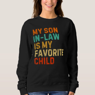 My Son In Law is My Favourite Child Sweatshirt