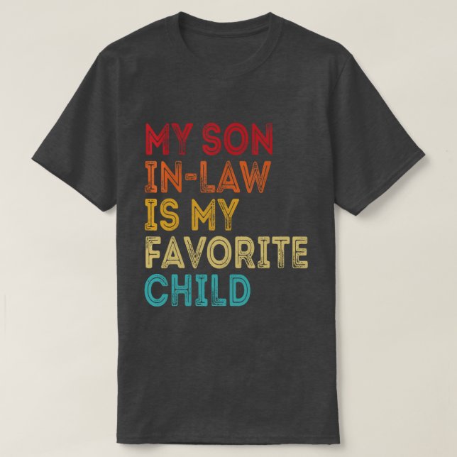 My Son In Law Is My Favourite Child T-Shirt (Design Front)