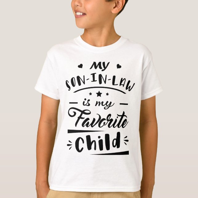 My son in law is my favourite child T-Shirt (Front)