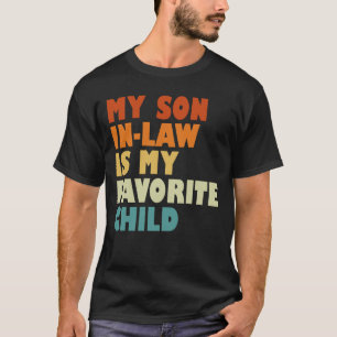 My Son In-Law Is My Favourite Child T-Shirt