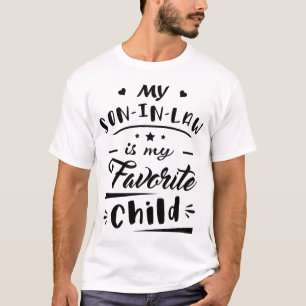 My son in law is my favourite child T-Shirt