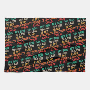 My Son In Law Is My Favourite Child Tea Towel