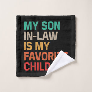 My Son In Law Is My Favourite Child Wash Cloth