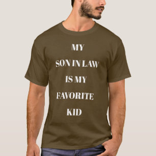 My Son In Law Is My Favourite Kid Brown T-Shirt