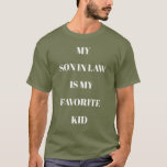 My Son In Law Is My Favourite Kid Fatigue Green T-Shirt<br><div class="desc">Customisable My Son In Law Is My Favourite Kid fatigue green T-shirt with white text.
You can easily change the text spelling; font size,  colour and style with the Zazzle Edit Design and Personalise buttons.</div>