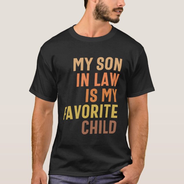 My Son In Law - Mum and Dad's Favourite Child T-Shirt (Front)