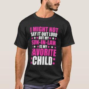 My Son-In-Law My Favourite Child Father Mother-In- T-Shirt