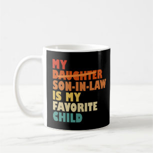 My Son In Law My Favourite Child Replaced Daughter Coffee Mug
