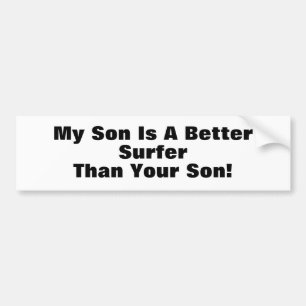 My Son Is A Better Surfer Than Your Son! Bumper Sticker