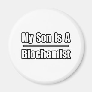 My Son Is A Biochemist Magnet
