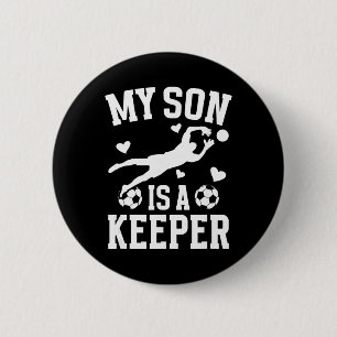 My Son Is A Soccer Keeper Mum Of A Soccer Goalkeep 6 Cm Round Badge