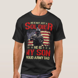 My Son Is A Soldier Proud Army Dad - Military Shir T-Shirt