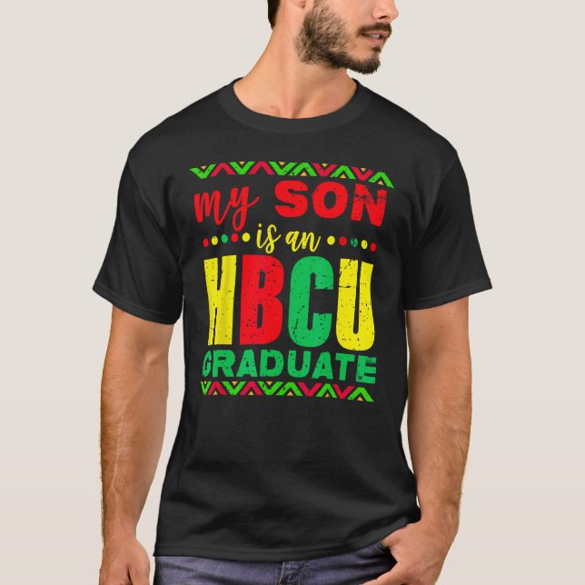 My Son is an HBCU Graduate Historical Black Colleg T-Shirt (Front)