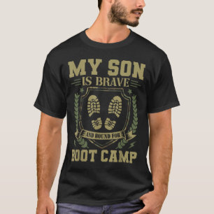 My Son Is Brave And Bound For Boot Camp T-Shirt