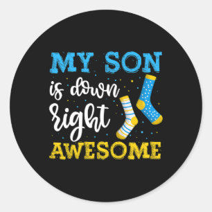 My Son Is Down Right Awesome Awareness Classic Round Sticker