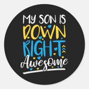 My Son Is Down Right Awesome Down Syndrome Awarene Classic Round Sticker