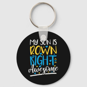 My Son Is Down Right Awesome Down Syndrome Awarene Key Ring