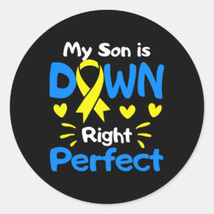 My Son Is Down Right Perfect Down Syndrome Awarene Classic Round Sticker