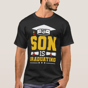 My Son Is Graduating Proud Mum Dad Of A Graduate T-Shirt