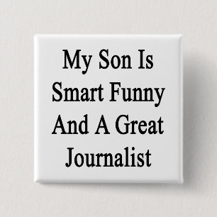My Son Is Smart Funny And A Great Journalist 15 Cm Square Badge