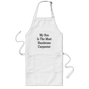 My Son Is The Most Handsome Carpenter Long Apron