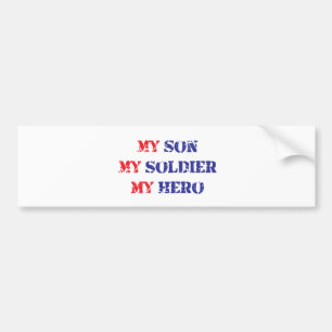 My son, my soldier, my hero bumper sticker