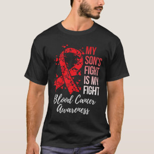 My Son’s Fight Is My Fight Blood Cancer Awareness  T-Shirt
