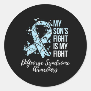 My Son’s Fight Is My Fight Digeorge Syndrome Aware Classic Round Sticker