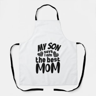 My son says I am the best mum- white background.pn Apron