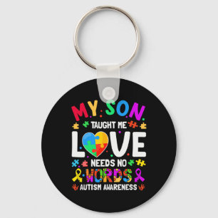 My Son Taught Me Love Needs No Words Autism For Mo Key Ring