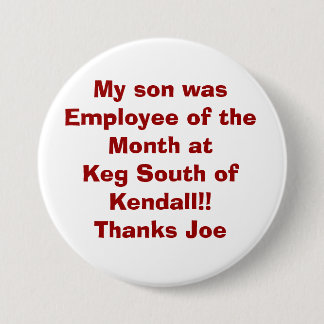 My son was Employee of the Month at Keg South o... 7.5 Cm Round Badge