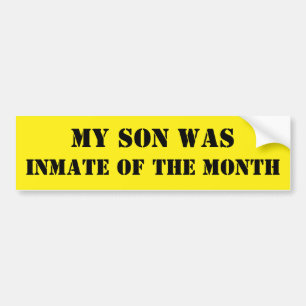 My Son Was Inmate of the Month Bumper Sticker