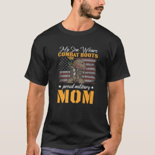 My Son Wears Combat Boots Proud Military Mum Famil T-Shirt