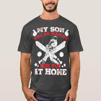 My Son Will Be Waiting For You At Home Baseball T-Shirt