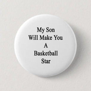 My Son Will Make You A Basketball Star 6 Cm Round Badge