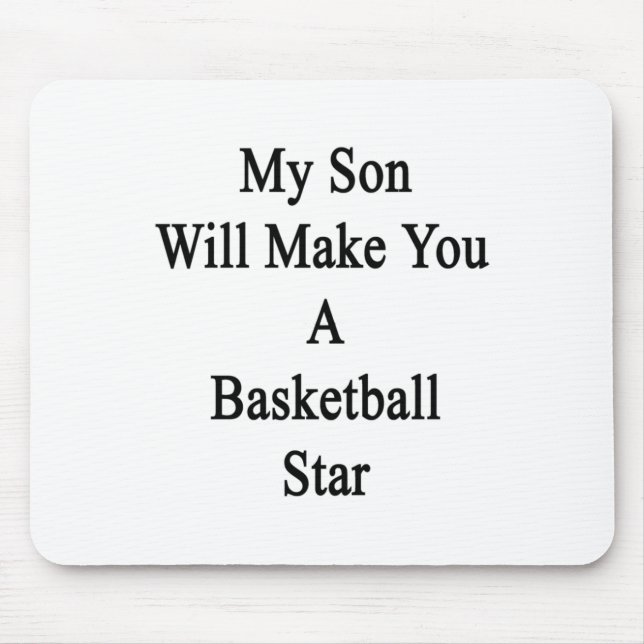 My Son Will Make You A Basketball Star  Mouse Pad (Front)
